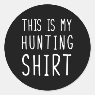 Funny Hunting This Is My Hunting  Classic Round Sticker