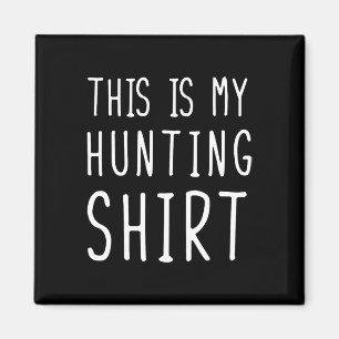 Funny Hunting This Is My Hunting Magnet