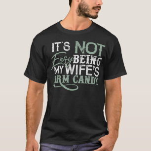 Funny Husband Arm Candy  T-Shirt