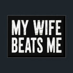 Funny Husband Birthday Sarcastic My Wife Beats Me<br><div class="desc">Funny Husband Birthday Sarcastic My Wife Beats Me Humor</div>