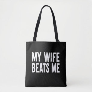 Funny Husband Birthday Sarcastic My Wife Beats Me  Tote Bag