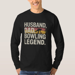 Funny Husband Dad Bowling Legend Retro Bowling Hum T-Shirt