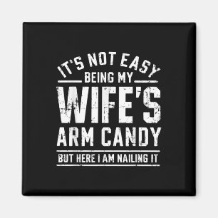 Funny Husband Gifts Its Not Easy Being My Wifes Ar Magnet