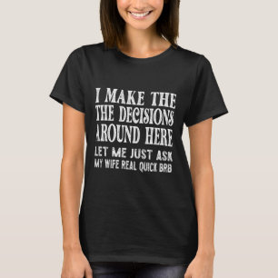 Funny Husband Quote - Let Me Ask My Wife Gift T-Shirt