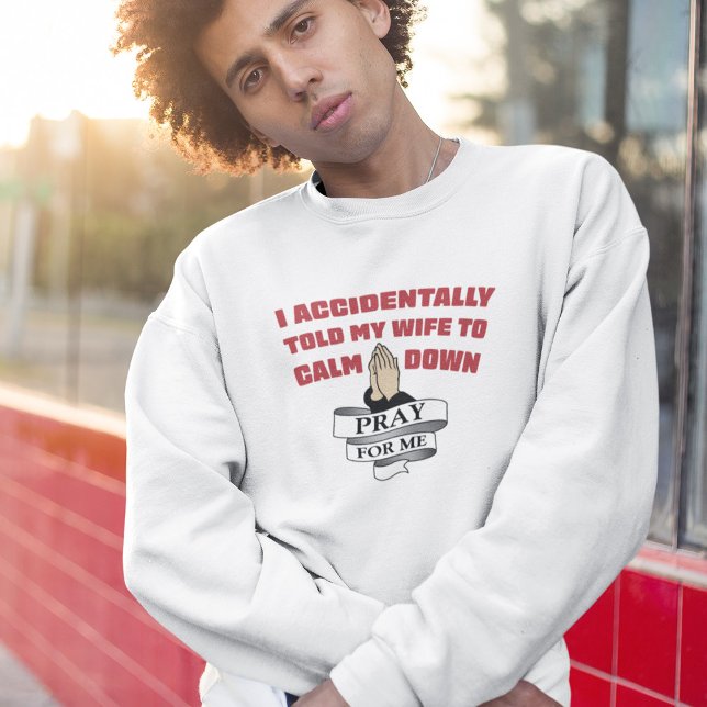 Funny Husband Quote - Pray For Me Sweatshirt (Creator Uploaded)