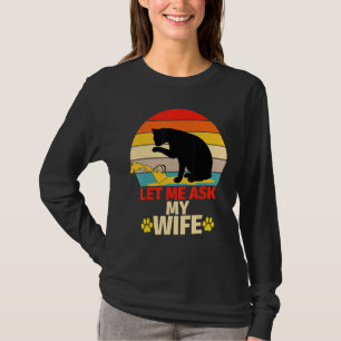 Funny Husband Shirt Let Me Ask My Wife Funny Sayin