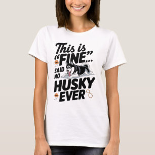 Funny Husky Dog Training Said No Husky Ever Art T-Shirt