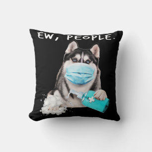 Funny husky ew people dog wearing a face mask gift cushion