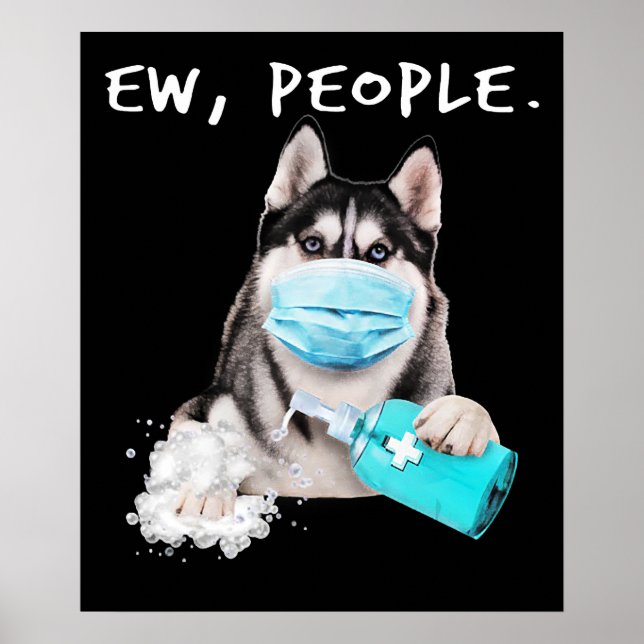 Funny husky ew people dog wearing a face mask gift poster (Front)