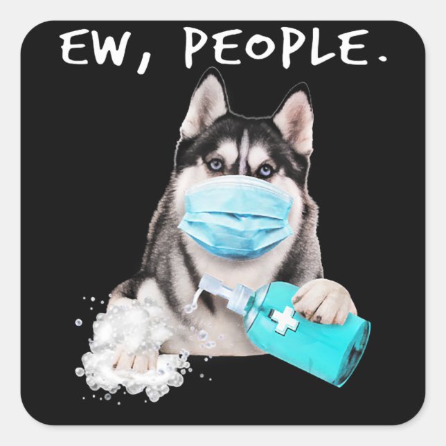 Funny husky ew people dog wearing a face mask gift square sticker (Front)