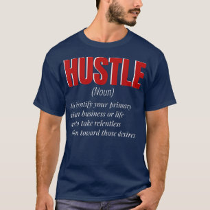 Funny Hustle Definition Motivation for Men and Wom T-Shirt