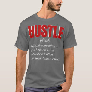 Funny Hustle Definition Motivation for Men and Wom T-Shirt