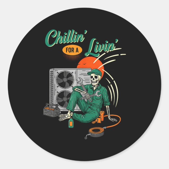 Funny Hvac Tech Skeleton Chillin For A Livin  Classic Round Sticker (Front)
