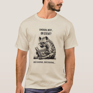 Funny Hyena Shirt – Chicken, Beef or Steve