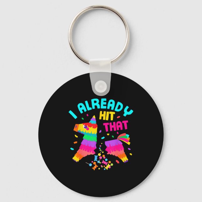Funny I Already Hit That Pinata Mexico Cinco De Ma Key Ring (Front)