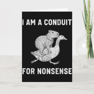 Funny I Am A Conduit For Nonsense Capybara Goose M Card