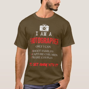 FUNNY I AM A PHOTOGRAPHER Cool Meme Camera Gift T-Shirt