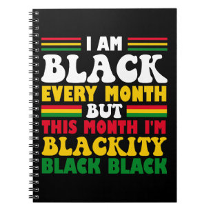 Funny I Am Black Every Month But This Month Notebook