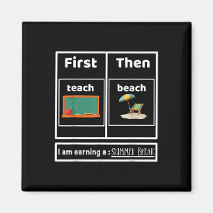 Funny I Am Earning A Summer Break Teacher Magnet