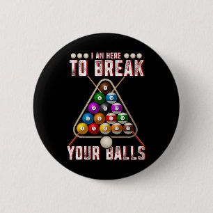 Funny I Am Here To Break Your Sarcastic Billiards  6 Cm Round Badge