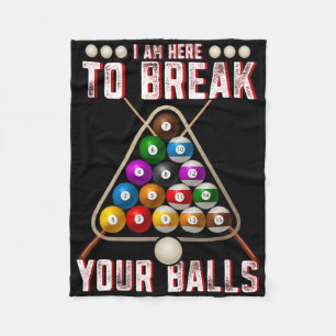 Funny I Am Here To Break Your Sarcastic Billiards Fleece Blanket