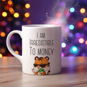 Funny I am Irresistible To Money Coffee Mug