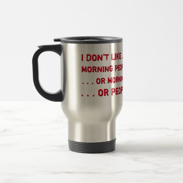 Funny I Am Not A Morning Person Before Coffee Travel Mug (Left)