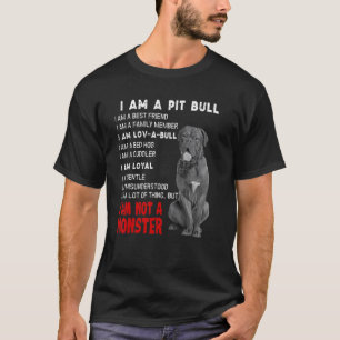 Funny I Am Pit Bull I Am Love A Bull I Am Loyal I T-Shirt