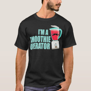 Funny I Am Smoothie Operator Blender Fitness T-Shirt