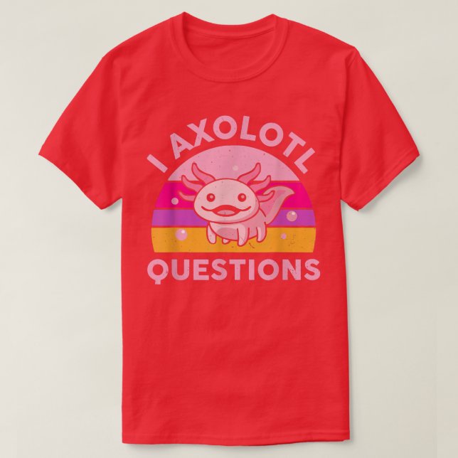 Funny I Aolotl Questions Cute Salamander Kid Mum D T-Shirt (Design Front)