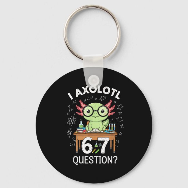Funny I Axolotl 67 Questions Science Axolotl Boys  Key Ring (Front)