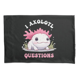 Funny I Axolotl Questions Cute Axolotls Kawaii  Pillowcase