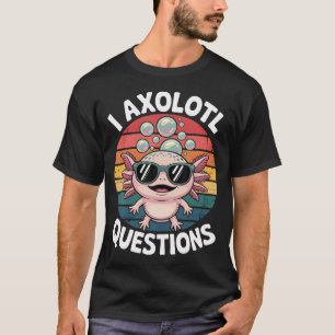 Funny I Axolotl Questions Retro Axolotl T-Shirt