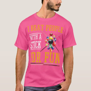 Funny I Beat People With A Stick For Fun Billiard T-Shirt