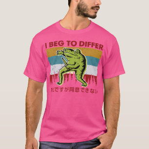Funny I Beg To Differ Frog Japanese Amphibian Frog T-Shirt