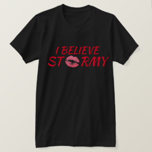 Funny "I Believe Stormy" T-Shirt