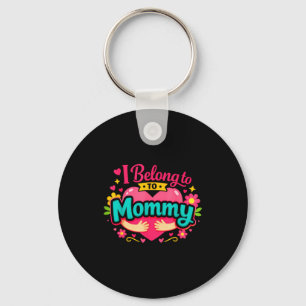 Funny i belong to mommy mama baby bonding quote key ring