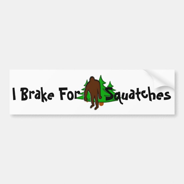 Funny I Brake for Squatches Bumper Sticker (Front)