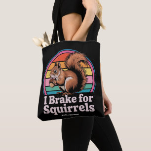 Funny I Brake For Squirrels Gift Animal Lovers Tote Bag