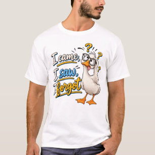 Funny "I Came, I Saw, I Forgot" Confused Goose  T-Shirt