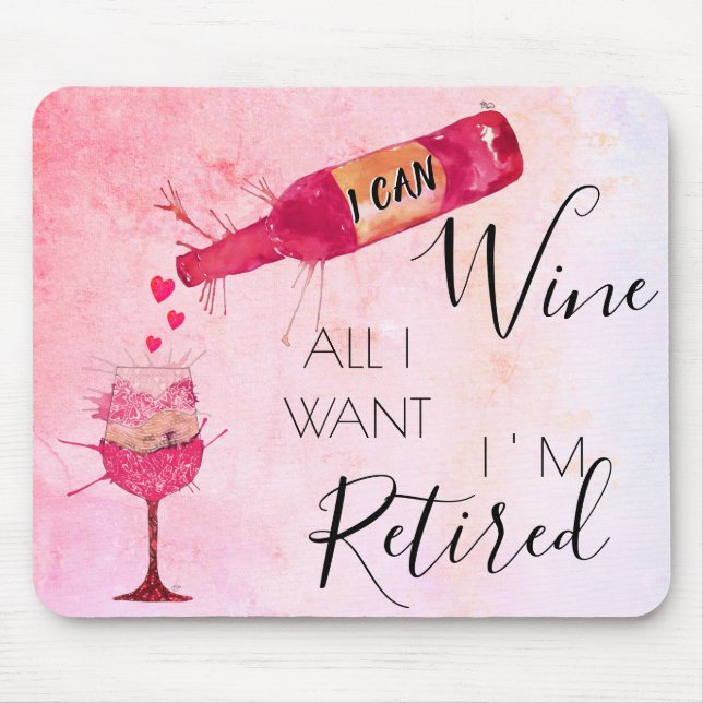 Funny I Can Wine All I Want Mouse Pad (Front)