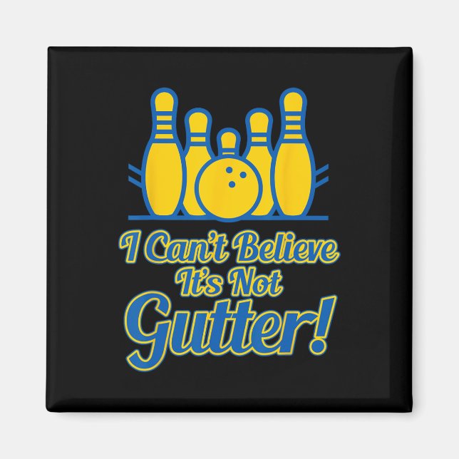 Funny I Can't Believe Its Not Gutter Bowling Team  Magnet (Front)