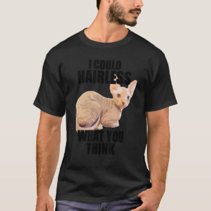 Funny I Could Hairless Cat Sphynx Cat Lover Cute A T-Shirt