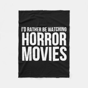 Funny I D Rather Be Watching Horror Movies  Fleece Blanket