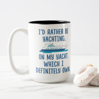 Funny I’d Rather Be Yachting on My Yacht Two-Tone Coffee Mug