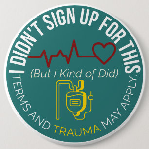 Funny "I Didn't Sign Up for This"-Nurse Humour Med 6 Cm Round Badge