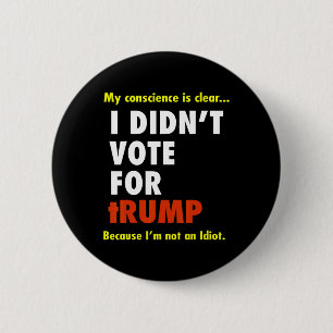 Funny I Didn't Vote For Trump Tee Shirt  6 Cm Round Badge