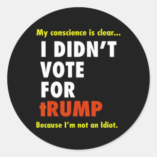 Funny I Didn't Vote For Trump Tee Shirt Classic Round Sticker