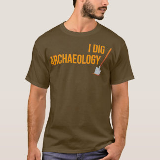 Funny I Dig Archaeology Design T-Shirt