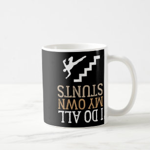 Funny I Do All My Own Stairs Stunts Ide Down Coffee Mug